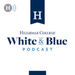 Hillsdale College White & Blue Podcast