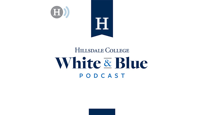 Hillsdale College White & Blue Podcast